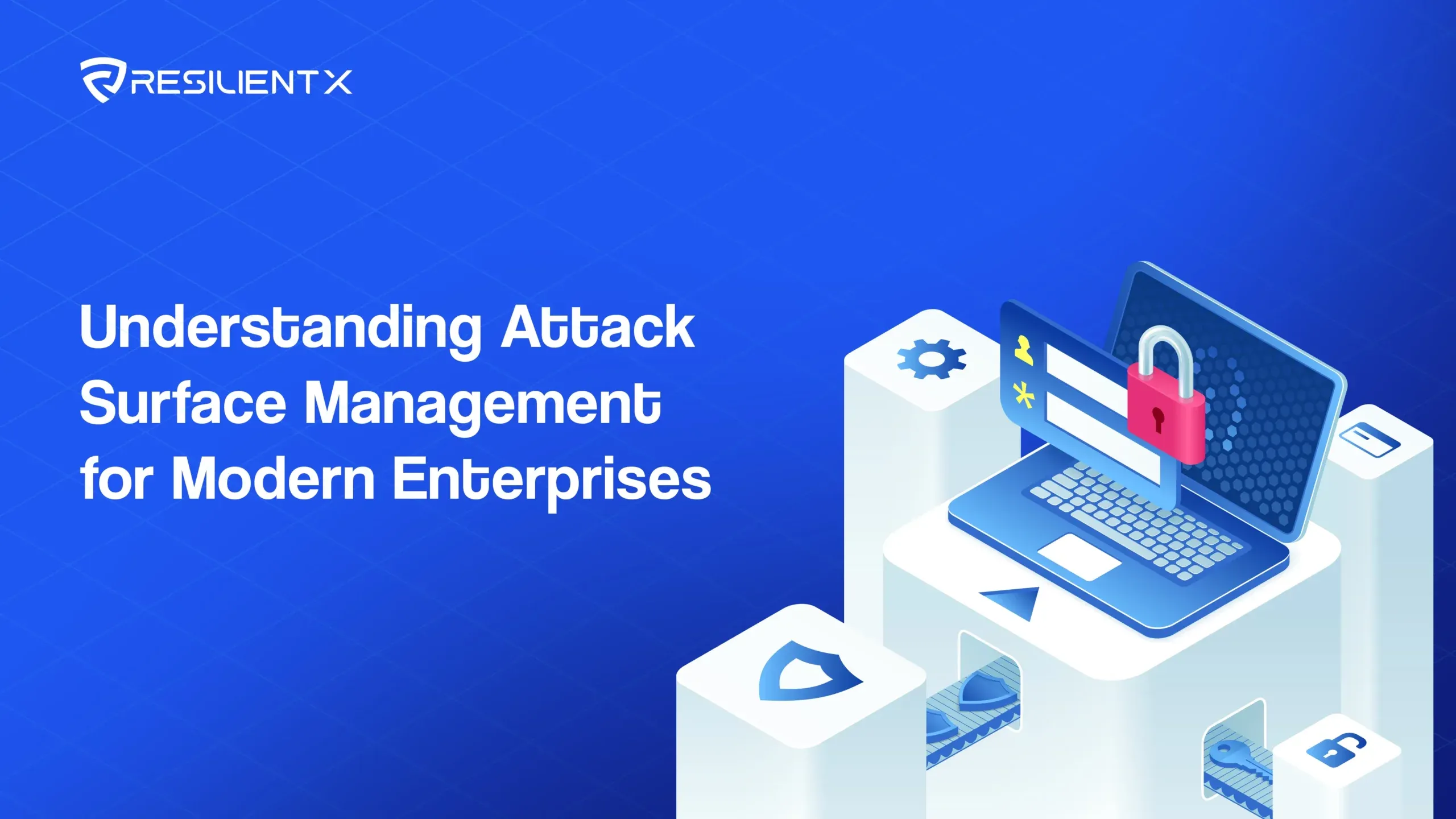 Understanding Attack Surface Management for Modern Enterprises
