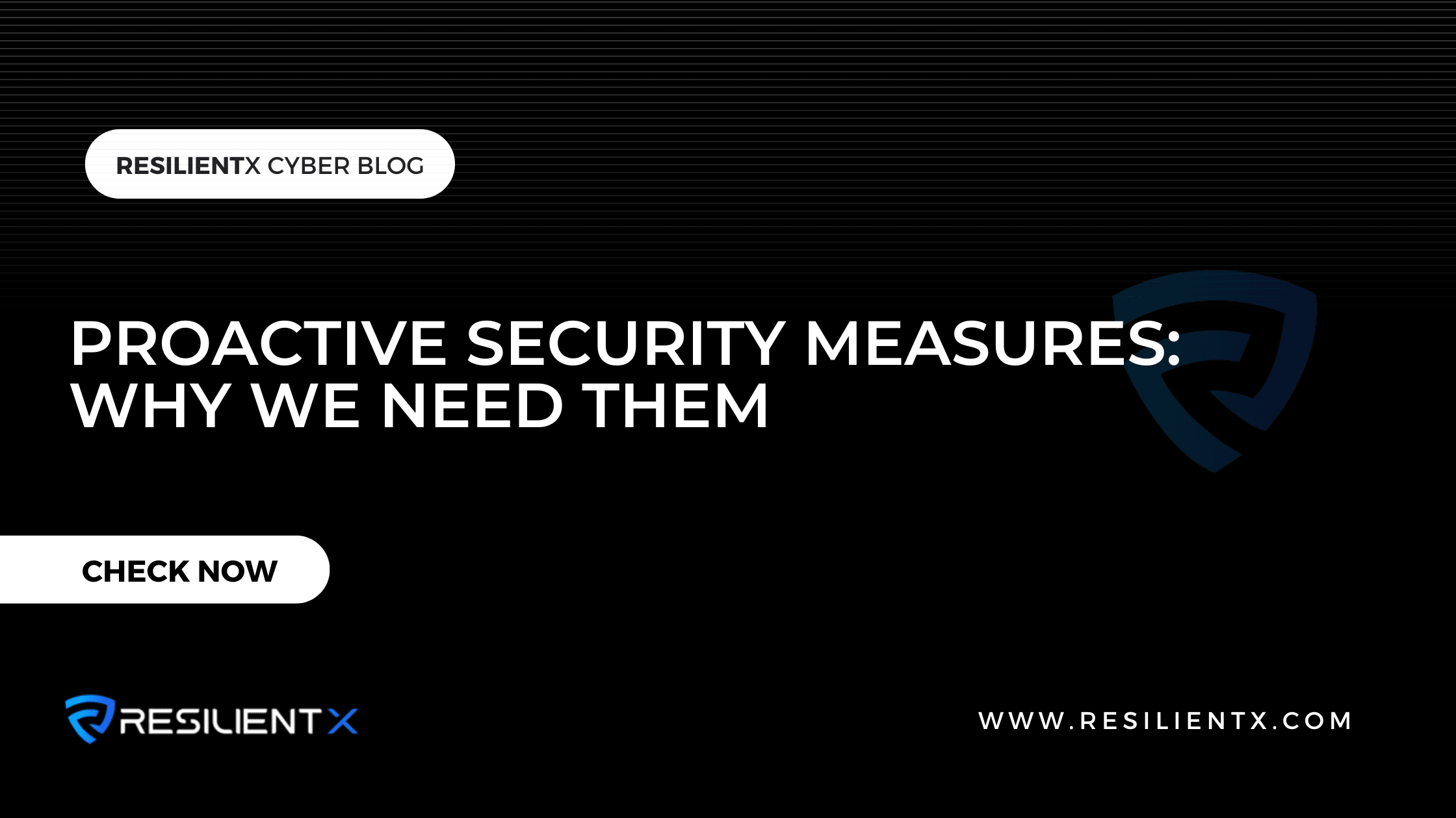 Proactive Security Measures - Why We Need Them – Resilient X