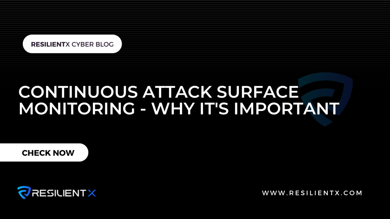 Continuous Attack Surface Monitoring - Why Its Important