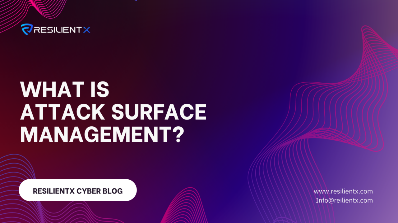 What is Attack Surface Management - ResilientX Security