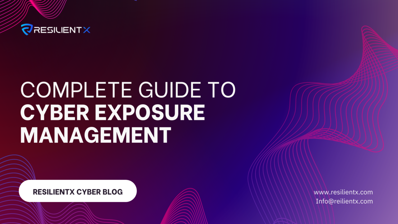 Complete Guide to Cyber Exposure Management