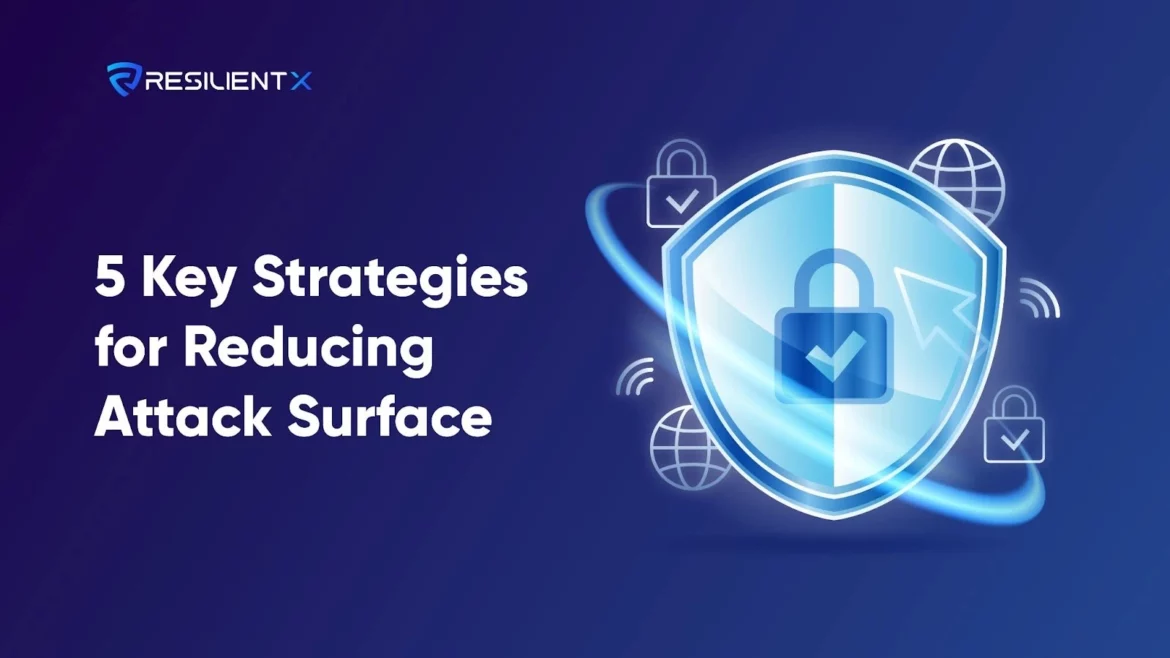 5 Key Strategies for Reducing Attack Surface