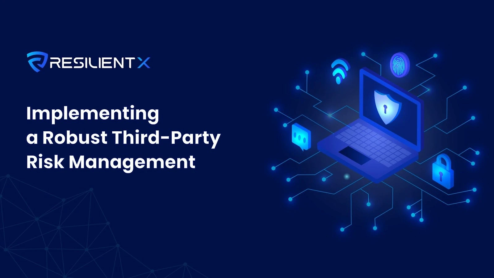 Implementing a Robust Third Party Risk Management
