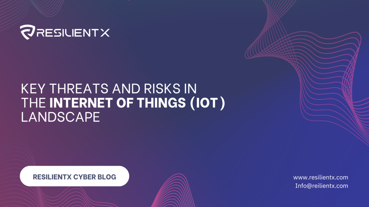 Key Threats and Risks in the Internet of Things (IoT) Landscape