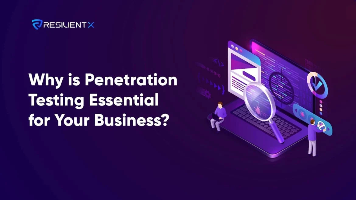 Why is penetration testing essential for your business